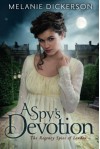 A Spy's Devotion (The Regency Spies of London) - Melanie Dickerson