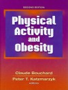 Physical Activity and Obesity - Claude Bouchard, Peter Katzmarzyk