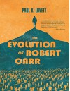 The Evolution of Robert Carr - Paul K. Lovett