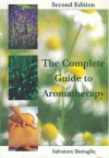 The Complete Guide to Aromatherapy - Salvatore  Battaglia