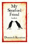 My Stratford Friend (booke I) - Dominick Reyntiens