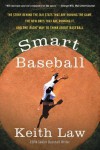 Smart Baseball: The Story Behind the Old Stats That Are Ruining the Game, the New Ones That Are Running It, and the Right Way to Think About Baseball - Keith Law