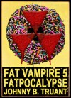 Fatpocalypse - Johnny B. Truant