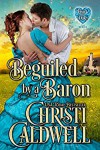 Beguiled by a Baron (The Heart of a Duke) - Christi Caldwell