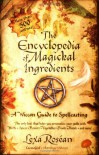 The Encyclopedia of Magickal Ingredients: A Wiccan Guide to Spellcasting - Lexa Rosean