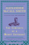 The Comforts of a Muddy Saturday (Sunday Philsophy Club, #5) - Alexander McCall Smith