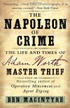 The Napoleon of Crime: The Life and Times of Adam Worth, Master Thief - Ben Macintyre