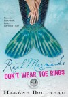 Real Mermaids Don't Wear Toe Rings - Helene Boudreau