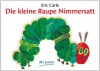 Die Kleine Raupe Nimmersatt/ the Very Hungry Caterpillar - Eric Carle
