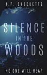 Silence in the Woods - J.P. Choquette 