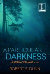 A Particular Darkness (A Katrina Williams Novel) - Robert E. Dunn