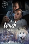 To Touch You: A Vampire Shifter Gay Romance (Mates Collection Book 4) - Cardeno C.