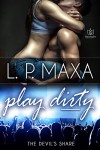 Play Dirty (The Devil's Share Book 2) - L.P. Maxa