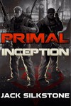 PRIMAL Inception (The PRIMAL Series) - Jack Silkstone