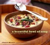 A Beautiful Bowl of Soup: The Best Vegetarian Recipes - Paulette Mitchell, William Meppem