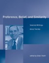 Preference, Belief, and Similarity: Selected Writings (Bradford Books) - Amos Tversky