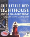 The Little Red Lighthouse and the Great Gray Bridge: Restored Edition - Hildegarde Hoyt Swift, Lynd Ward