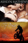 If Only (Willowbrook Series, Novella #1) - Ashlyn Mathews