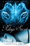 Riley's Secret (A Moon's Glow, #1) - Christina  Smith