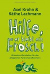 Hilfe, er bleibt ein Frosch! - Axel Krohn, Käthe Lachmann