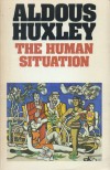The Human Situation: Lectures at Santa Barbara, 1959 - Aldous Huxley