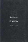 O Medo (Documenta poetica) - Al Berto