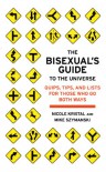 The Bisexual's Guide to the Universe: Quips, Tips, and Lists for Those Who Go Both Ways - Nicole Kristal;Mike Szymanski