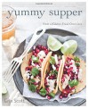 Yummy Supper: 100 Fresh, Luscious & Honest Recipes from a Gluten-Free Omnivore - Erin Scott