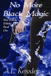 No More Black Magic - A.L. Kessler