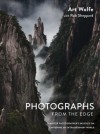Photographs from the Edge - Art Wolfe, Rob Sheppard