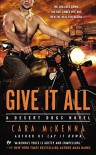 Give It All: A Desert Dogs Novel - Cara McKenna