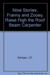 Nine Stories, Franny and Zooey, Raise High the Roof Beam Carpenter - J.D. Salinger