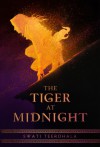 The Tiger at Midnight - Swati Teerdhala