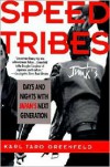 Speed Tribes: Days and Night's with Japan's Next Generation - Karl Taro Greenfeld