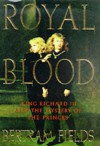 Royal Blood: King Richard III and the Mystery of the Princes - Bertram Fields