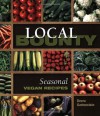 Local Bounty: Seasonal Vegan Recipes - Devra Gartenstein