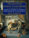 Greatest Benefit to Mankind - Roy Porter