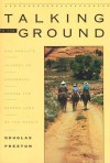 Talking to the Ground: One Family's Journey on Horseback Across the Sacred Land of the Navajo - Douglas Preston