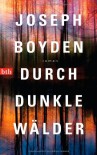 Durch dunkle Wälder - Joseph Boyden