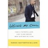 Losing My Cool: How a Father's Love and 15,000 Books Beat Hip-hop Culture [Hardcover] - Thomas Chatterton Williams (Author)
