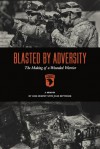 Blasted By Adversity: The Making of a Wounded Warrior - Luke Murphy