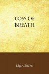 Loss of Breath - Edgar Allan Poe