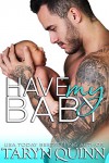 Have My Baby (Dirty DILFs Book 1) - Taryn Quinn