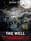 The Well (Book #6: The Old Forrestal Place Short Horror Series) - Jessie Tan