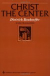 Christ the Center (Ministers Paperback Library) - Edwin Hanton Robertson, Dietrich Bonhoeffer