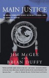 Main Justice: The Men and Women Who Enforce the Nation's Criminial Laws and Guard Its Liberties - James   McGee, Brian Duffy