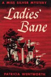 Ladies’ Bane - Patricia Wentworth