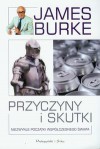 Przyczyny i skutki. Niezwykłe początki współczesnego świata - James Burke