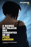 A Rainha No Palacio De Correntes De Ar - Stieg Larsson