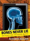 Bones Never Lie: How Forensics Helps Solve History's Mysteries - Elizabeth MacLeod